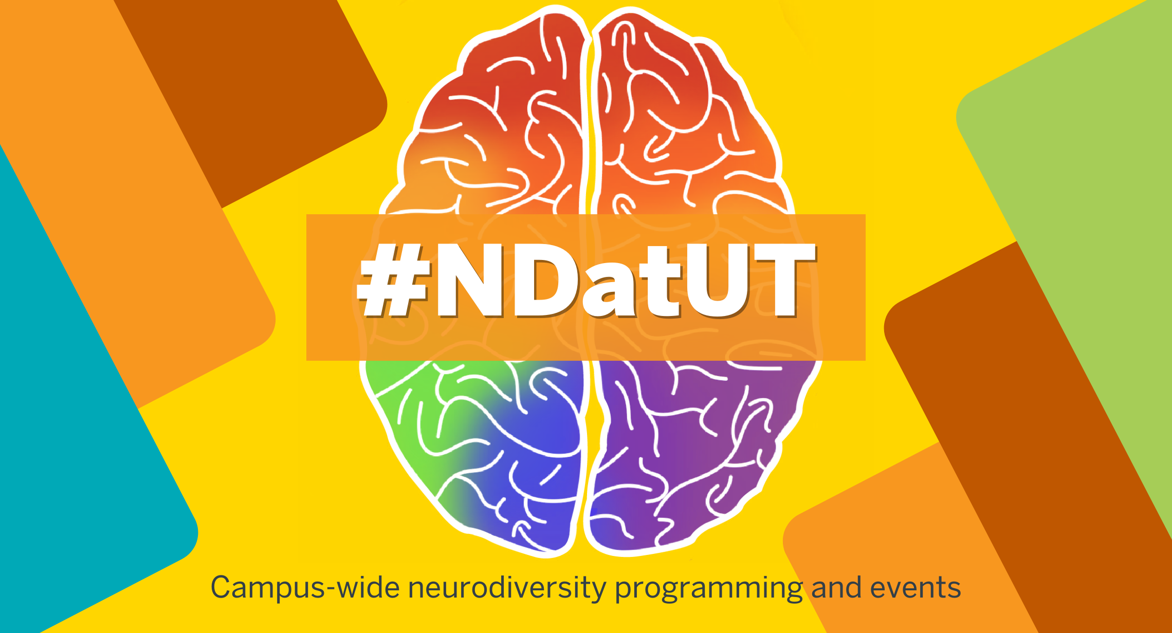Rainbow Brain Logo with #NDatUT Text Written Across It. Underneath, it has text written out saying "Campus-wide neurodiversity programming and events"