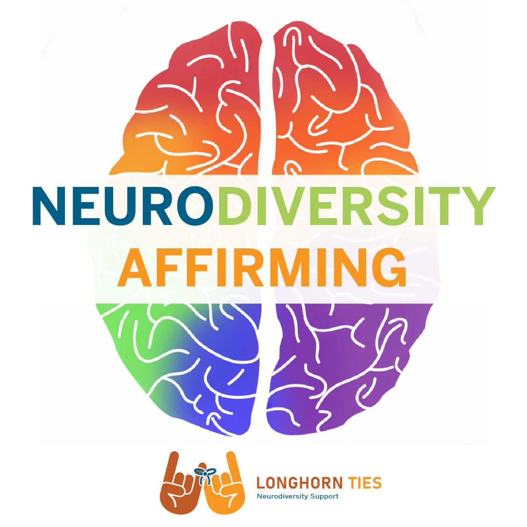 Neurodiversity Affirming written on top of a rainbow colored brain with the Longhorn TIES logo below it.