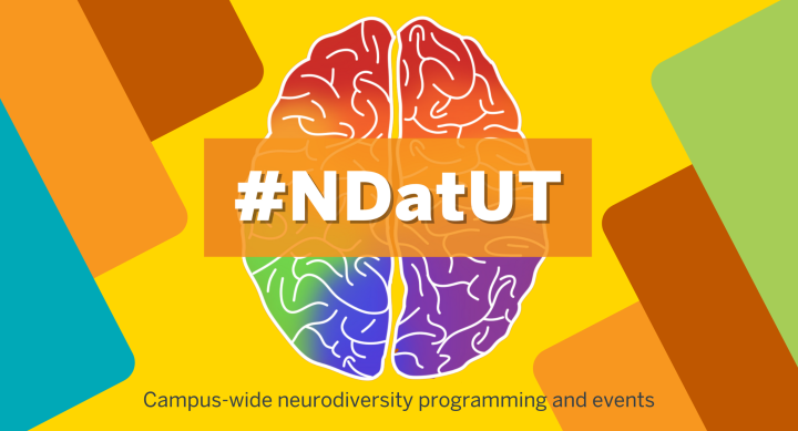 Rainbow Brain Logo with #NDatUT Text Written Across It. Underneath, it has text written out saying "Campus-wide neurodiversity programming and events"